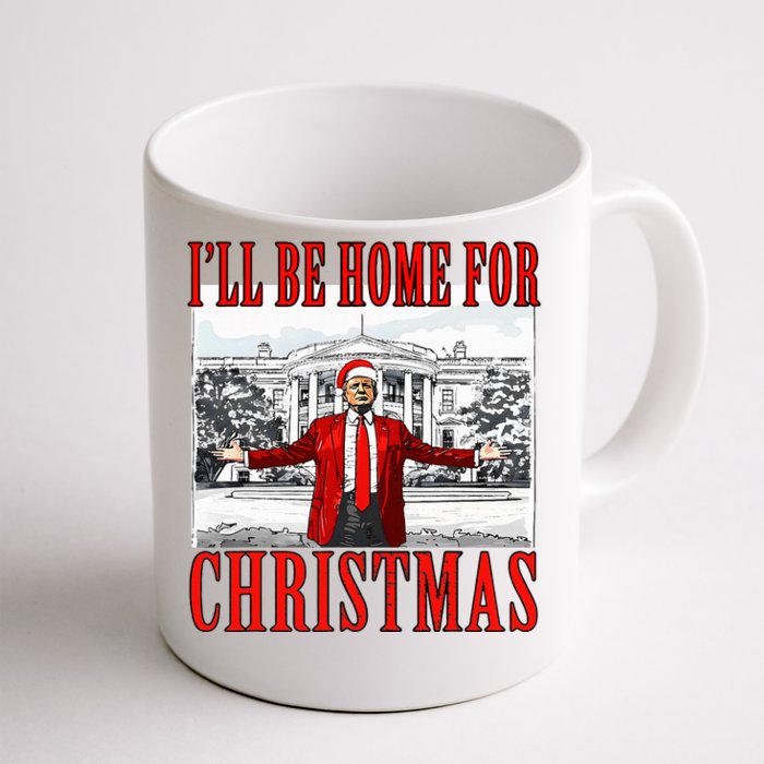 Ill Be Home For Christmas Donald Trump 2024 Election Front & Back Coffee Mug