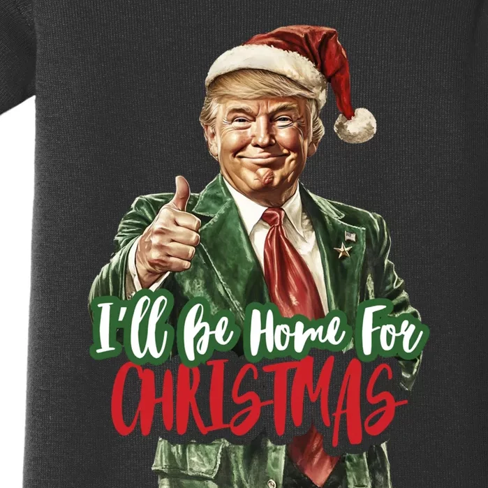 ILl Be Home For Christmas Santa Trump Xmas Gift Baby Bodysuit