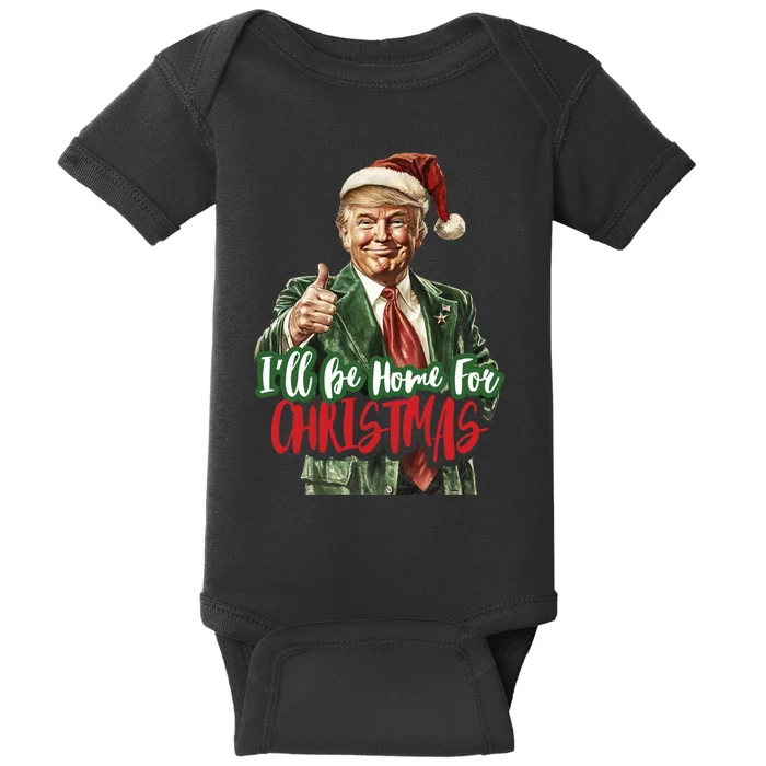 ILl Be Home For Christmas Santa Trump Xmas Gift Baby Bodysuit