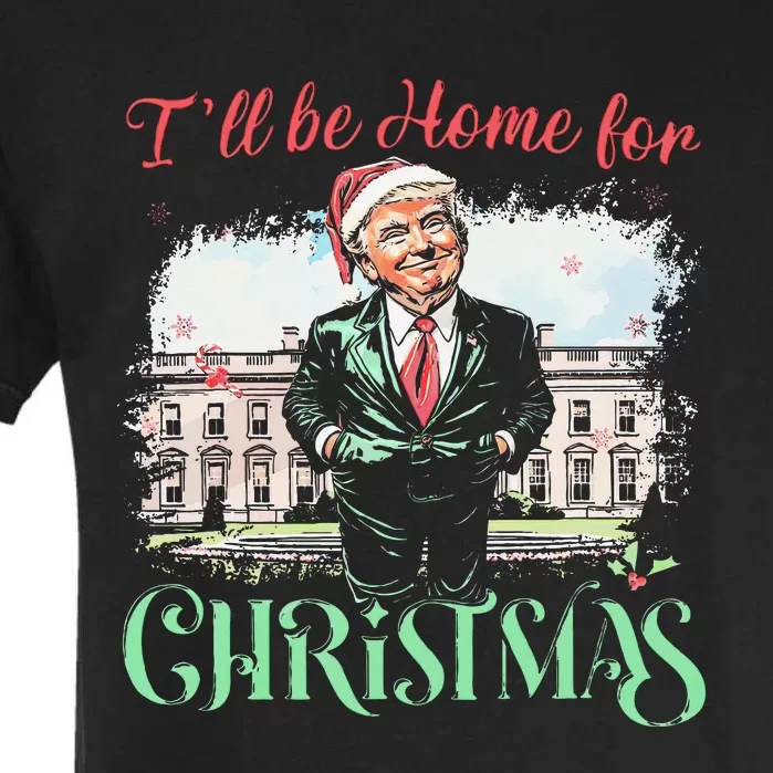 ILl Be Home For Christmas Funny Santa Trump 2024 Election Garment-Dyed Heavyweight T-Shirt