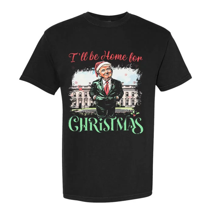 ILl Be Home For Christmas Funny Santa Trump 2024 Election Garment-Dyed Heavyweight T-Shirt