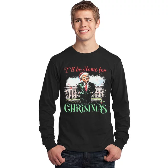 ILl Be Home For Christmas Funny Santa Trump 2024 Election Tall Long Sleeve T-Shirt