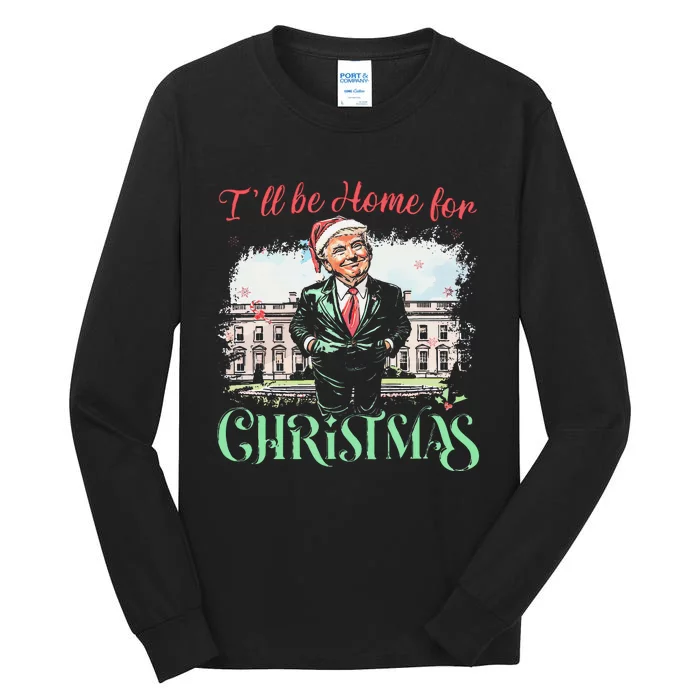 ILl Be Home For Christmas Funny Santa Trump 2024 Election Tall Long Sleeve T-Shirt