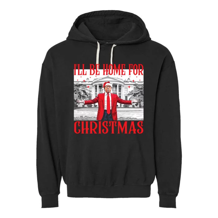 ILl Be Home For Christmas Santa Funny Trump Xmas Pajamas Garment-Dyed Fleece Hoodie