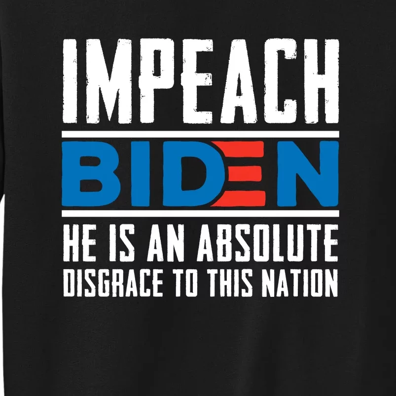 Impeach Biden He Is An Absolute Disgrace To This Nation Sweatshirt