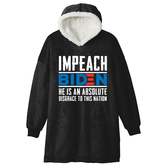 Impeach Biden He Is An Absolute Disgrace To This Nation Hooded Wearable Blanket