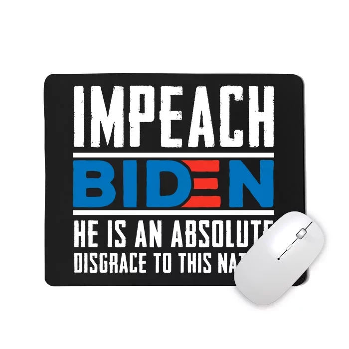 Impeach Biden He Is An Absolute Disgrace To This Nation Mousepad