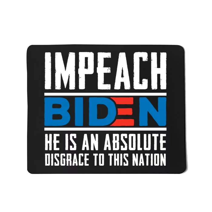 Impeach Biden He Is An Absolute Disgrace To This Nation Mousepad