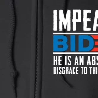 Impeach Biden He Is An Absolute Disgrace To This Nation Full Zip Hoodie