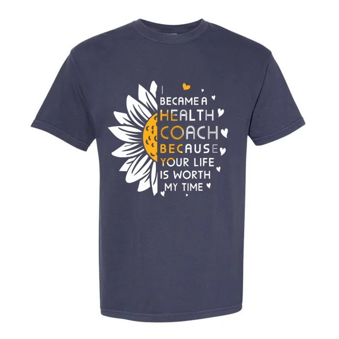 I Became Health Coach Because Your Life Is Worth My Time Garment-Dyed Heavyweight T-Shirt