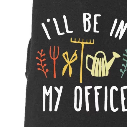 Ill Be In My Office Garden Funny Gardening Doggie 3-End Fleece Hoodie