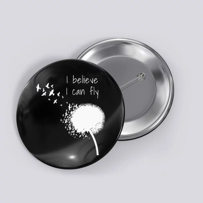 I Believe I Can Fly Inspirational Quotes Women Button