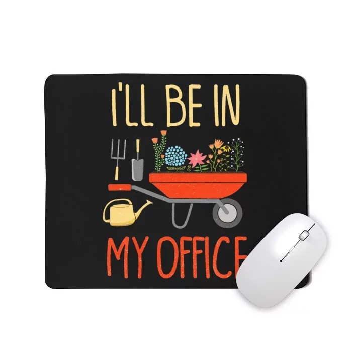 ILl Be In My Office Garden Funny Distressed Mousepad