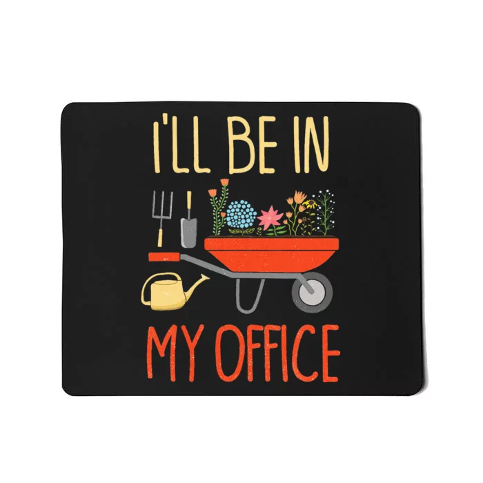 ILl Be In My Office Garden Funny Distressed Mousepad