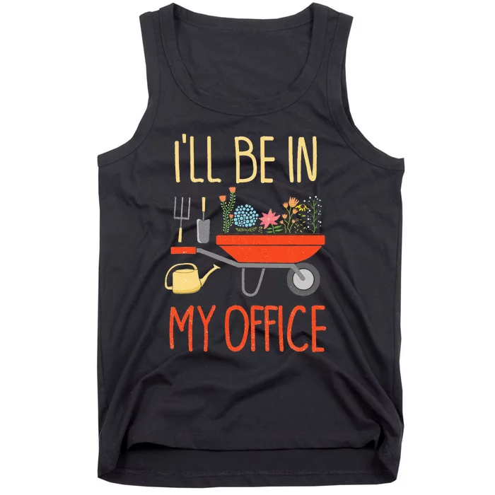 ILl Be In My Office Garden Funny Distressed Tank Top