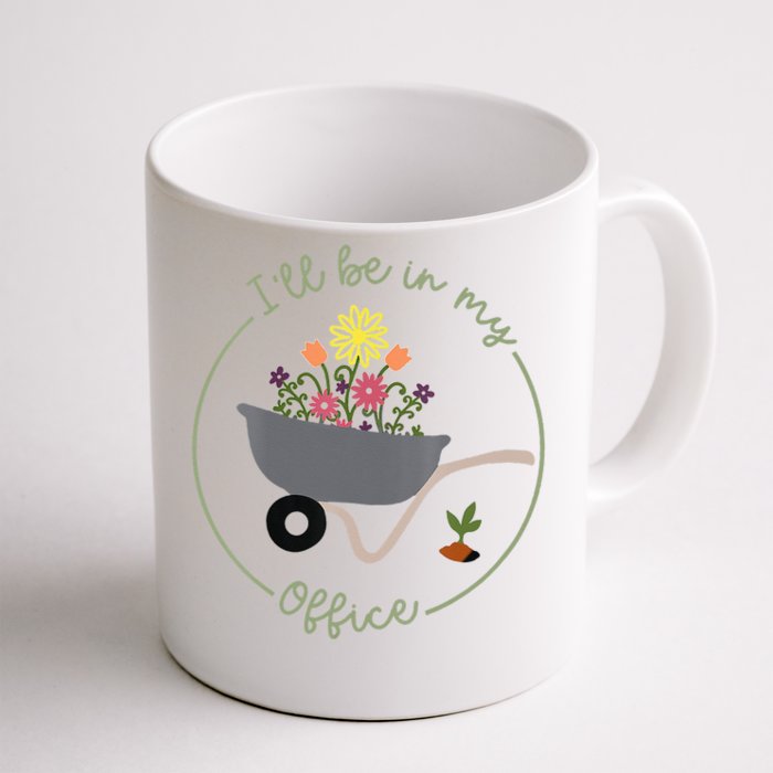 Ill Be In My Office Garden Funny Distressed Gardening Front & Back Coffee Mug