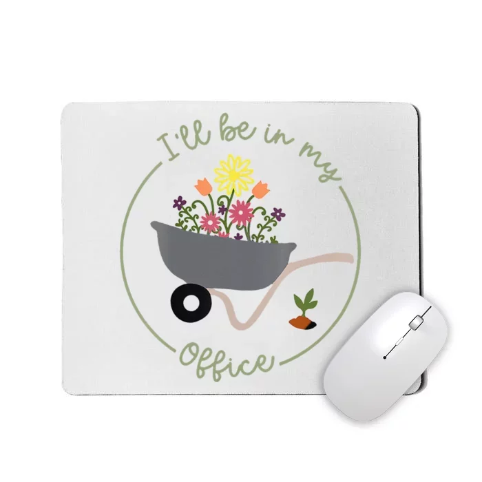 Ill Be In My Office Garden Funny Distressed Gardening Mousepad