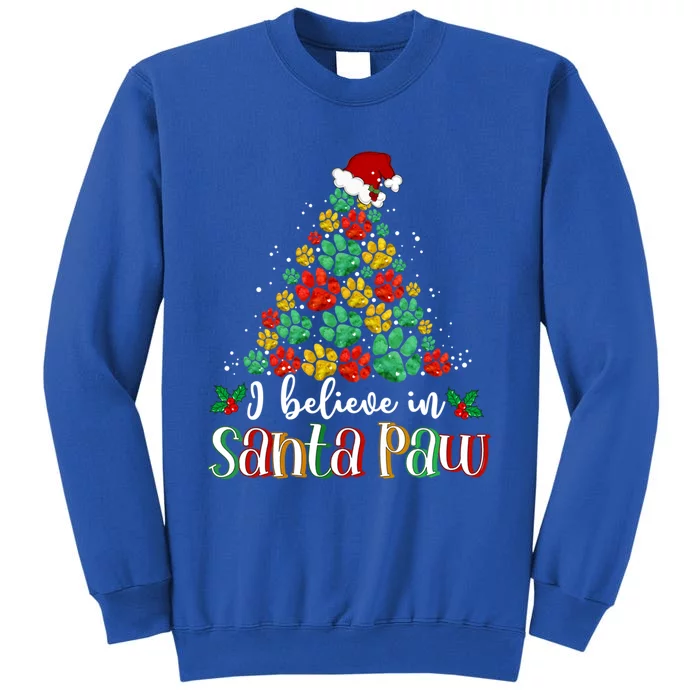 I Believe In Santa Paw Dog Funny Chrismas Tree Funny Gift Tall Sweatshirt