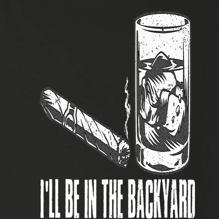 I'll Be In The Backyard Cigar & Whiskey Lover Funny Toddler Long Sleeve Shirt