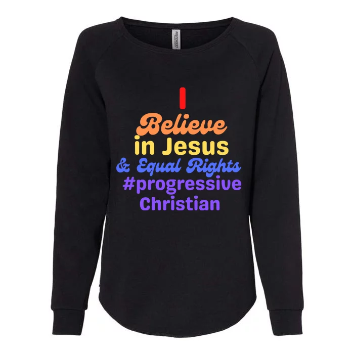 I Believe In Jesus And Equal Rights Gift Womens California Wash Sweatshirt