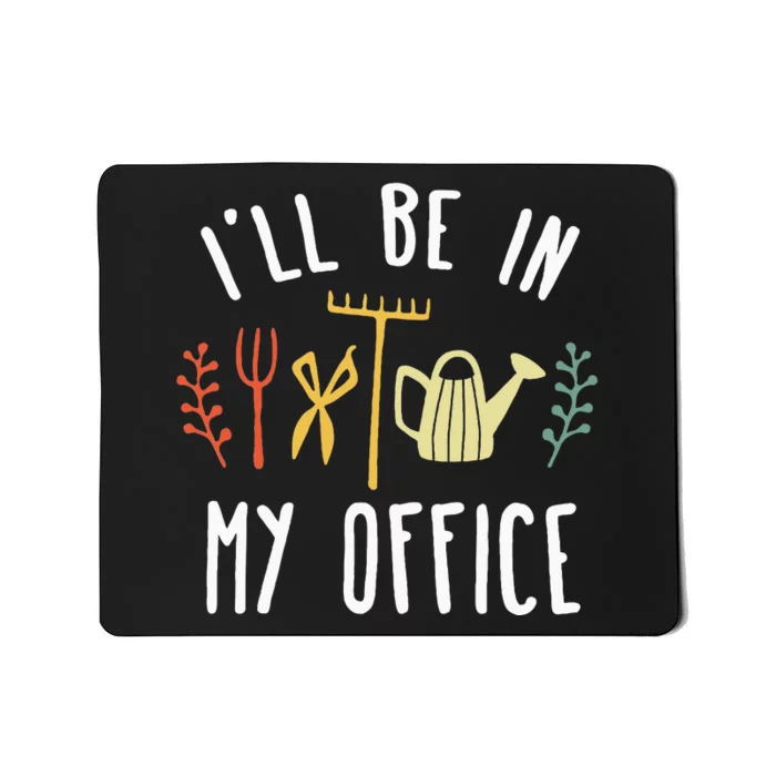 Ill Be In My Office Garden Funny Gardening Mousepad