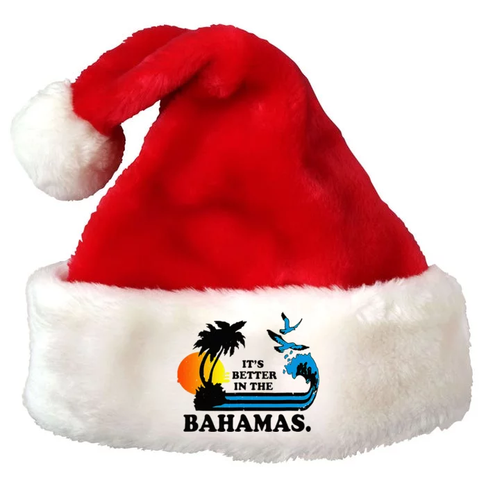 Its Better In The Bahamas Vintage 80s Retro Summer Premium Christmas Santa Hat