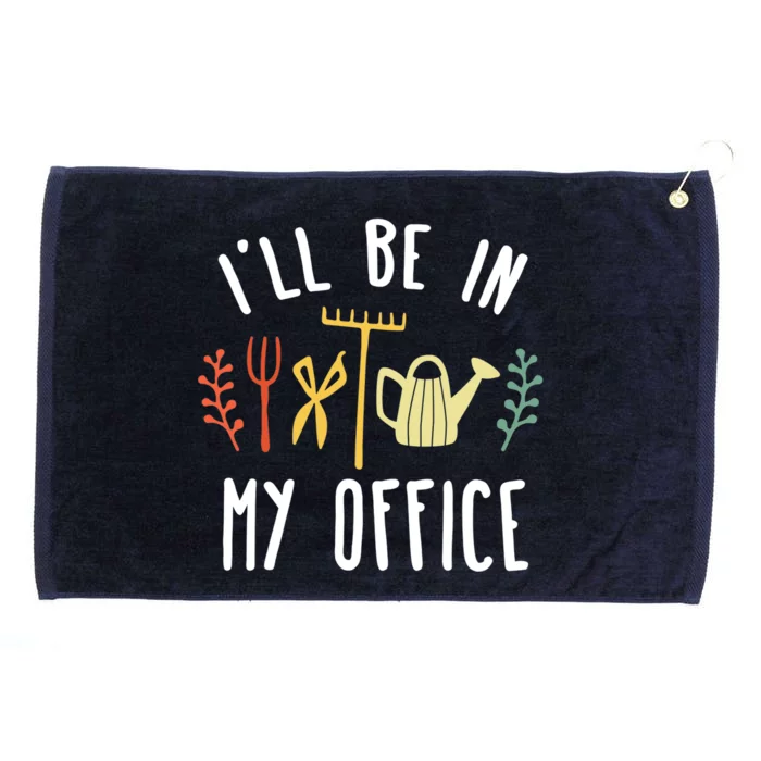 I'll Be In My Office Garden Funny Gardening Grommeted Golf Towel