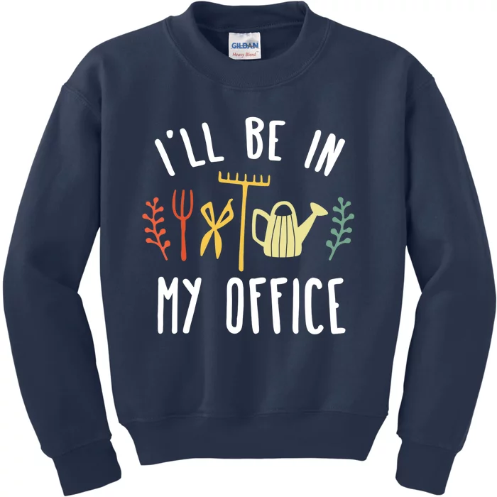 I'll Be In My Office Garden Funny Gardening Kids Sweatshirt