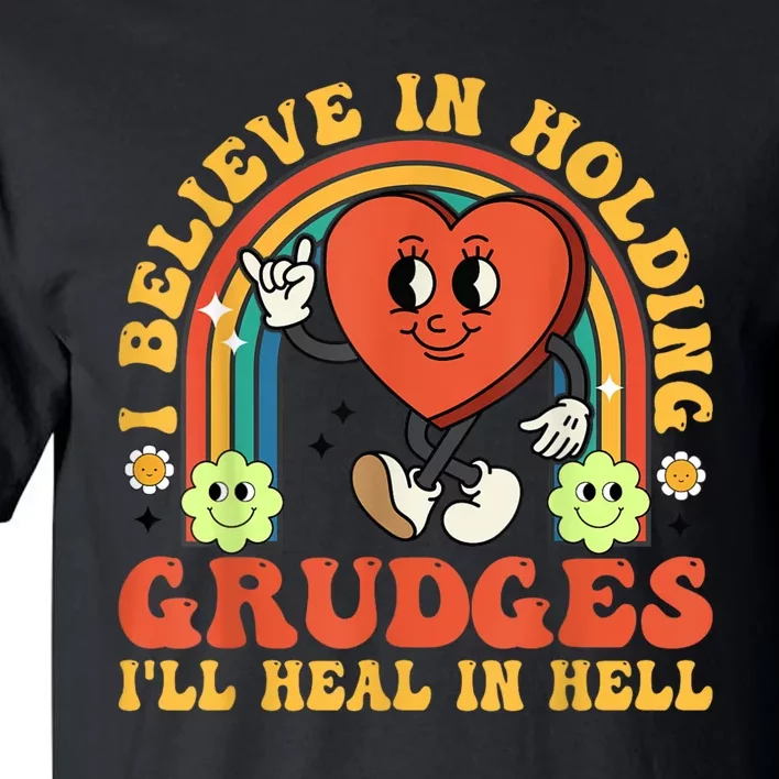 I Believe In Holding Grudges Ill Heal In Hell Rainbow Heart Gift Tall T-Shirt