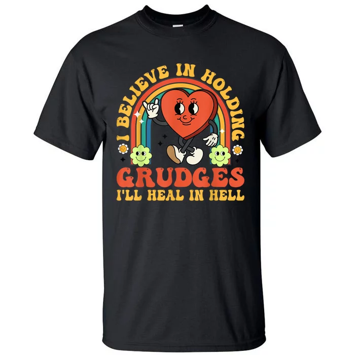 I Believe In Holding Grudges Ill Heal In Hell Rainbow Heart Gift Tall T-Shirt