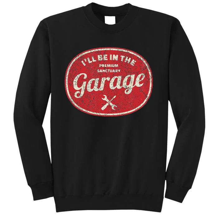 ILl Be In The Garage Tall Sweatshirt