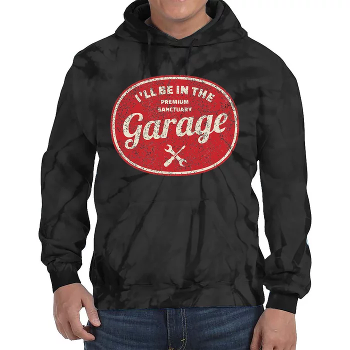 ILl Be In The Garage Tie Dye Hoodie