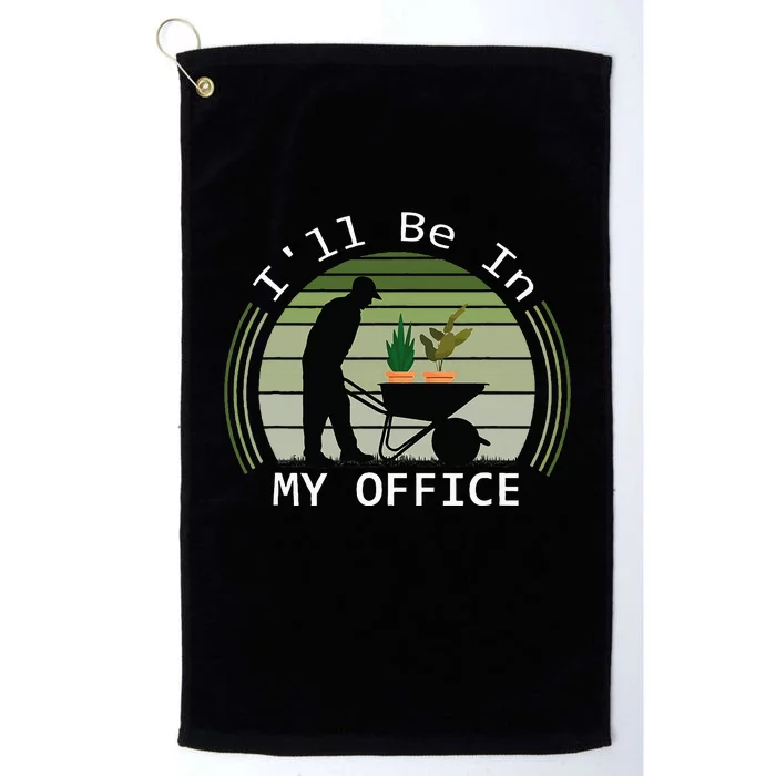 Ill Be In My Office Garden Platinum Collection Golf Towel