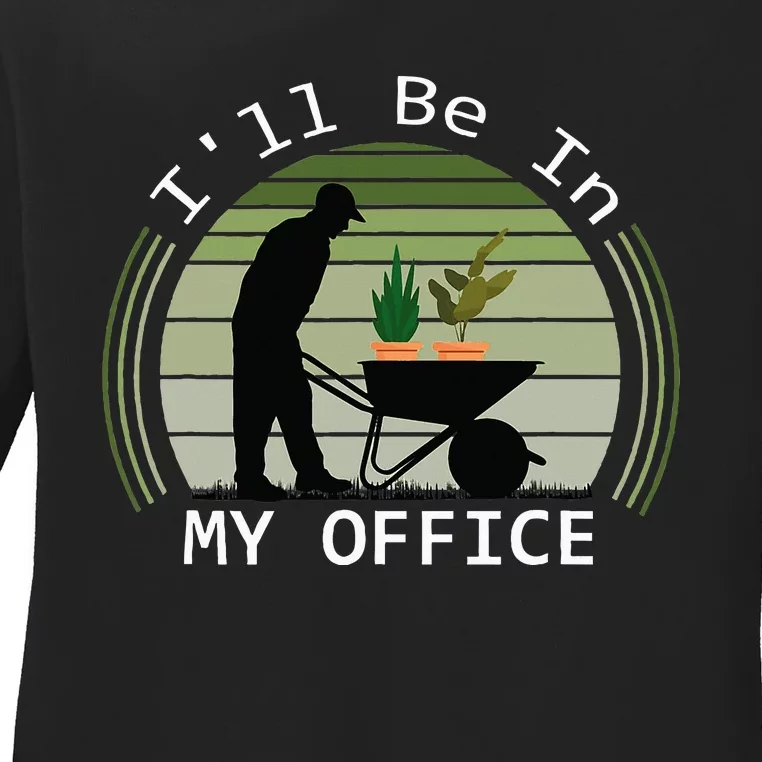 Ill Be In My Office Garden Ladies Long Sleeve Shirt