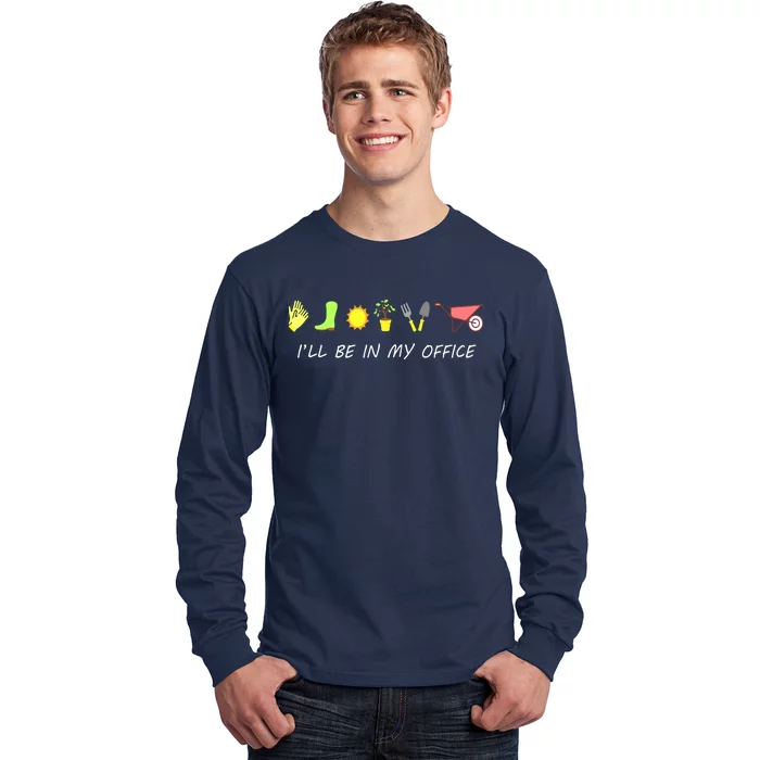 I'll Be In My Office Garden Funny Distressed Gardening Long Sleeve Shirt