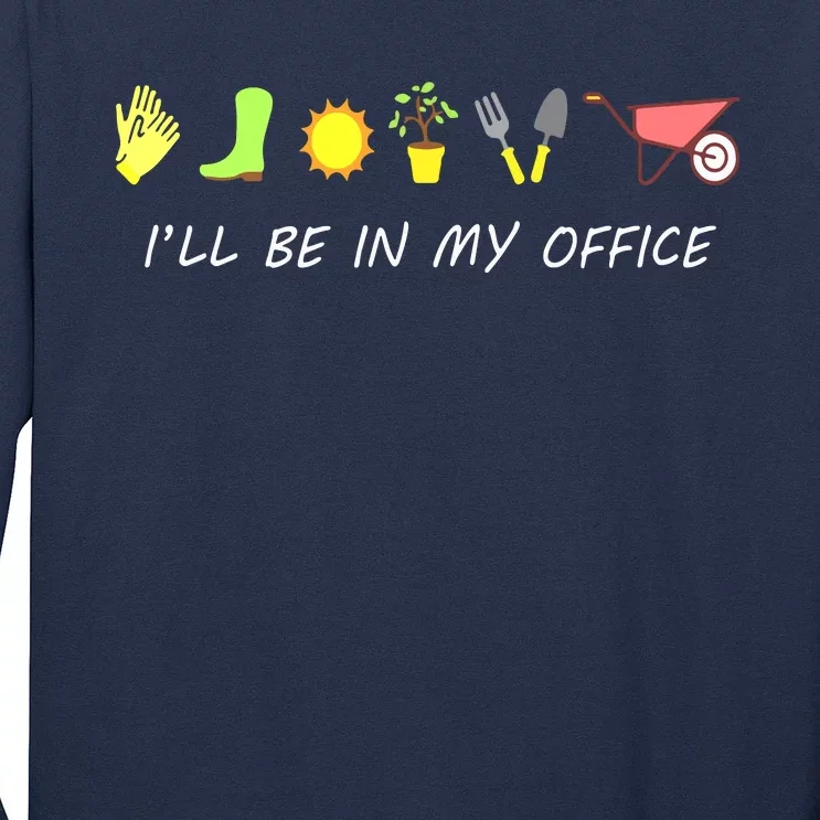 I'll Be In My Office Garden Funny Distressed Gardening Long Sleeve Shirt