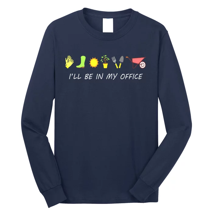 I'll Be In My Office Garden Funny Distressed Gardening Long Sleeve Shirt