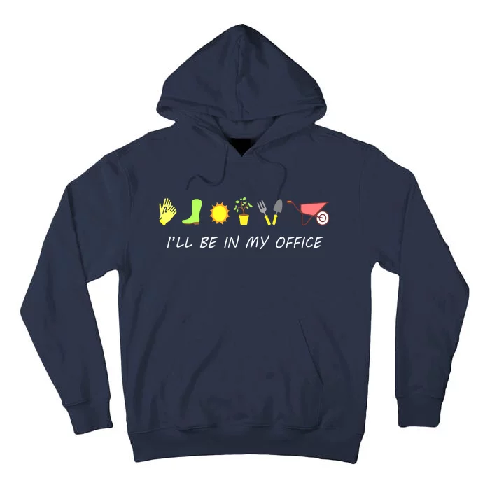 I'll Be In My Office Garden Funny Distressed Gardening Tall Hoodie