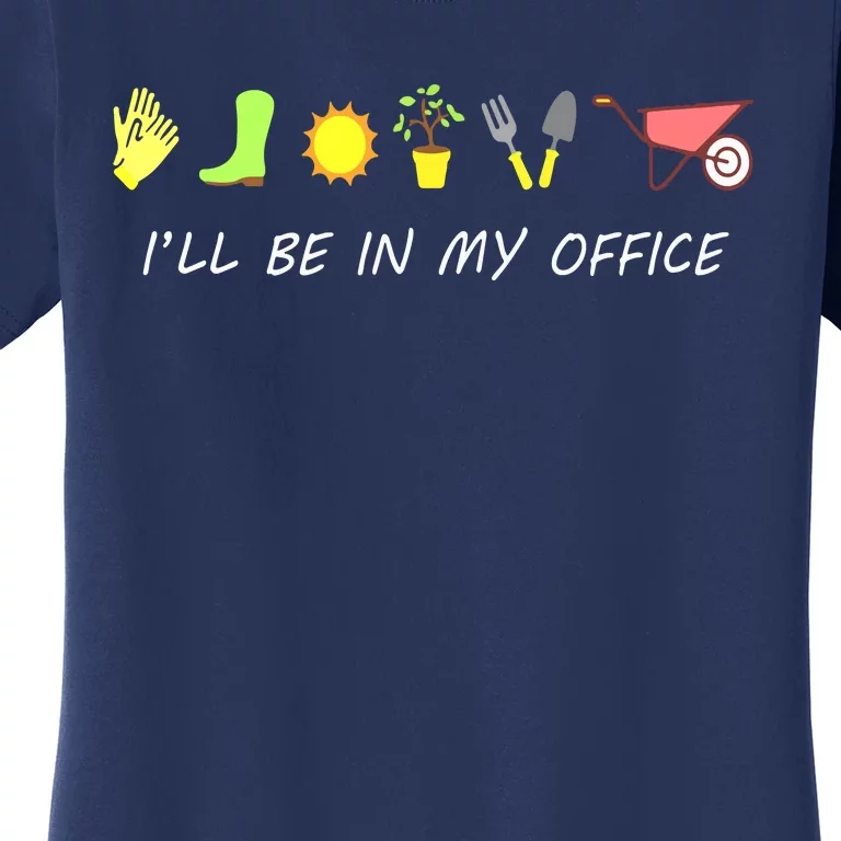 I'll Be In My Office Garden Funny Distressed Gardening Women's T-Shirt