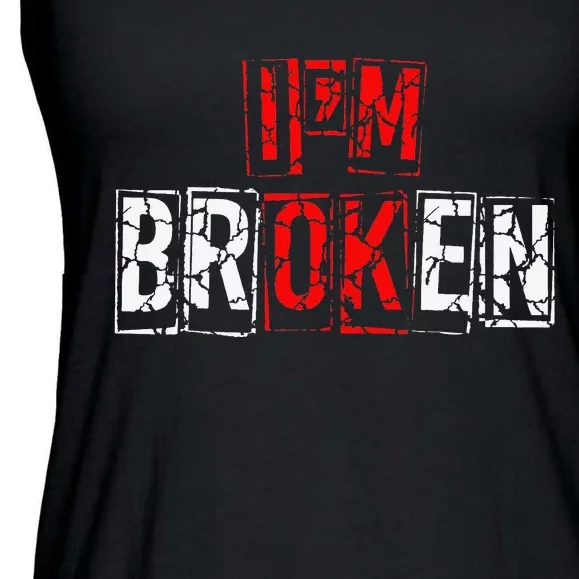 I'M Broken Invisible Illness I'M OK Broken Ladies Essential Flowy Tank