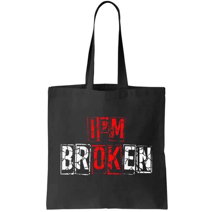 I'M Broken Invisible Illness I'M OK Broken Tote Bag