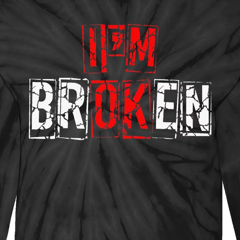 I'M Broken Invisible Illness I'M OK Broken Tie-Dye Long Sleeve Shirt