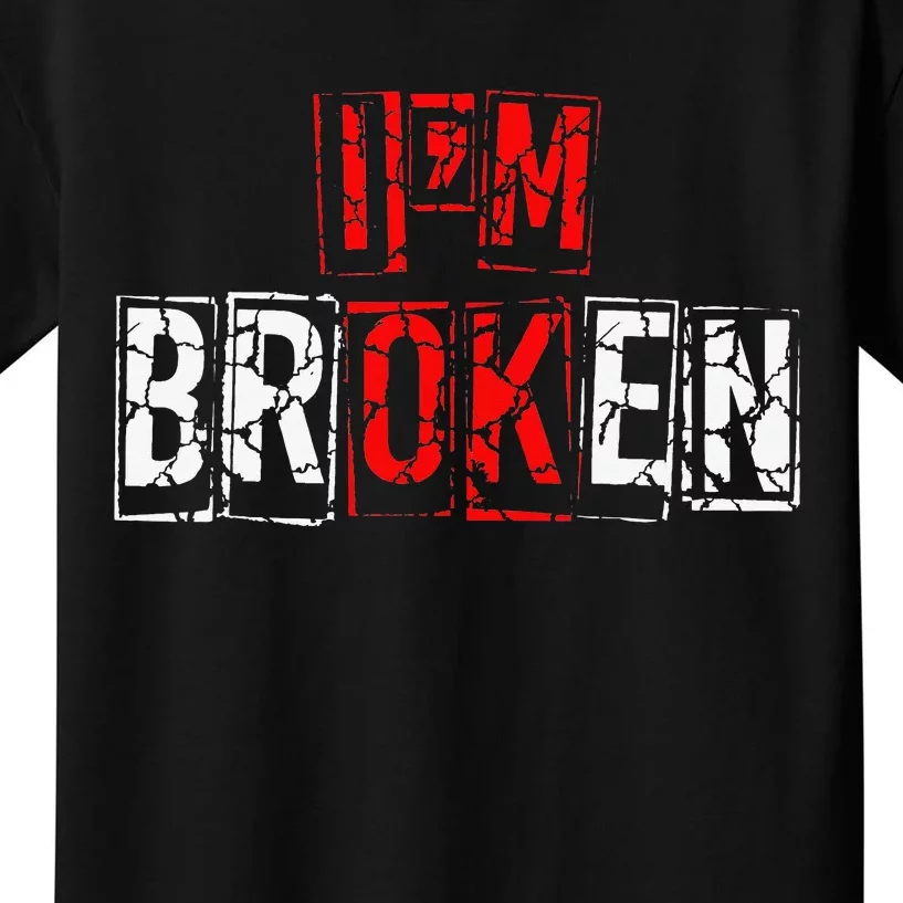 I'M Broken Invisible Illness I'M OK Broken Kids T-Shirt