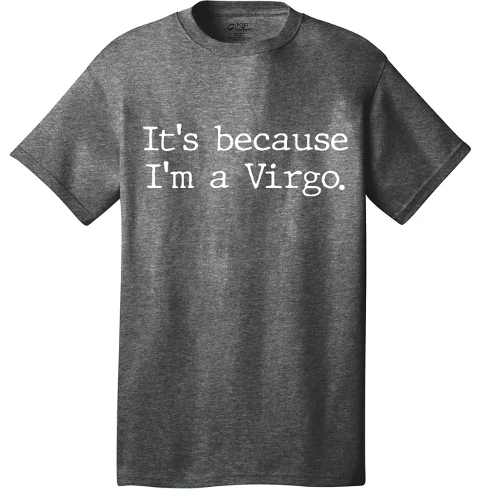 Its Because Im A Virgo Woman Zodiac Girl Astrology Gifts T-Shirt