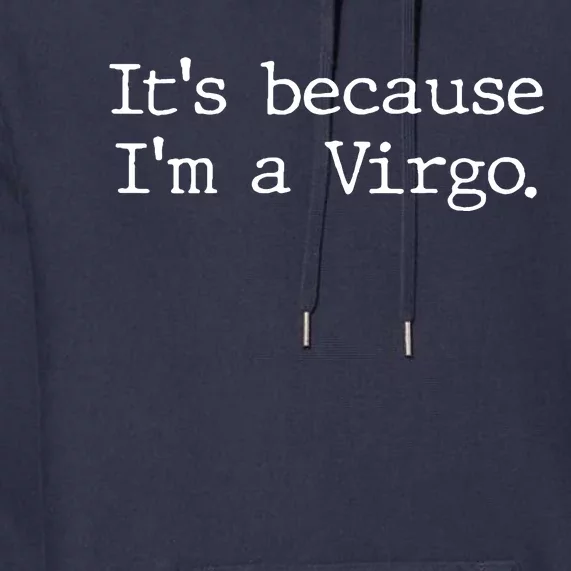 Its Because Im A Virgo Woman Zodiac Girl Astrology Gifts Premium Hoodie