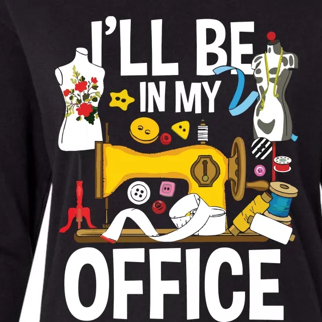 Ill Be In My Office Sew Machine Sewing Quilter Quilting Womens Cotton Relaxed Long Sleeve T-Shirt