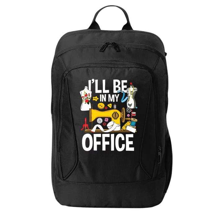 Ill Be In My Office Sew Machine Sewing Quilter Quilting City Backpack