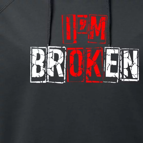 I'M Broken Invisible Illness I'M OK Broken Performance Fleece Hoodie