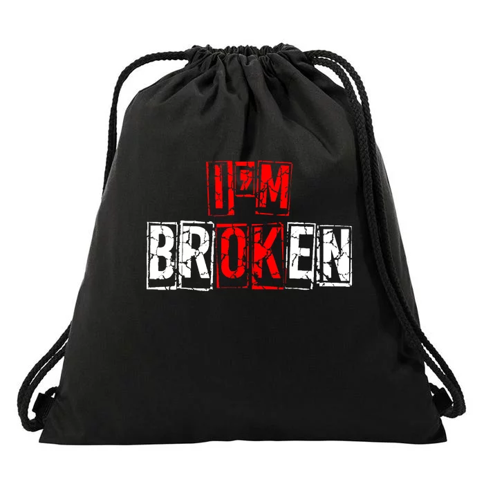 I'M Broken Invisible Illness I'M OK Broken Drawstring Bag