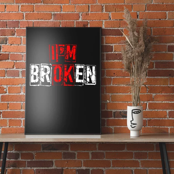 I'M Broken Invisible Illness I'M OK Broken Poster